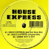 House Express - Disco Express (Original / Ace But Slow Mix) / Gimme Wot U Got