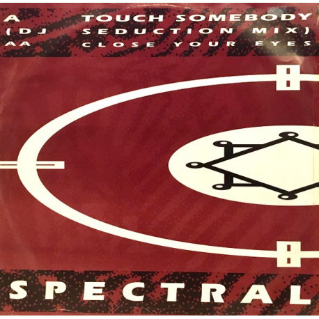 Spectral - Touch Somebody (Re-Mixed By DJ Seduction) / Close Your Eyes