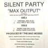 Silent Party - Max Output (Original / Acid Input Mix / Smart Ass Mix / Kaos Piano Dub) Vinyl Promo