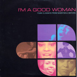 Im A Good Woman - 2 LP Featuring Betty Davis / Laura Lee / Lynn Collins / Ann Sexton / Sisters Love / Patti Jo / Cold Blood