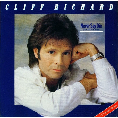 Cliff Richard - Never Say Die (Give A Little Bit More) / Lucille