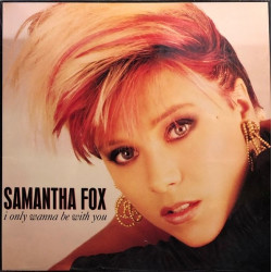 Samantha Fox - I Only Wanna Be With You (Extended / Edit / Tony King Burn / PWL House Mix / Single Mix) / Confession SEALED