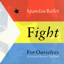 Spandau Ballet - Fight For Ourselves (Extended Remix / Original / The Heartache)