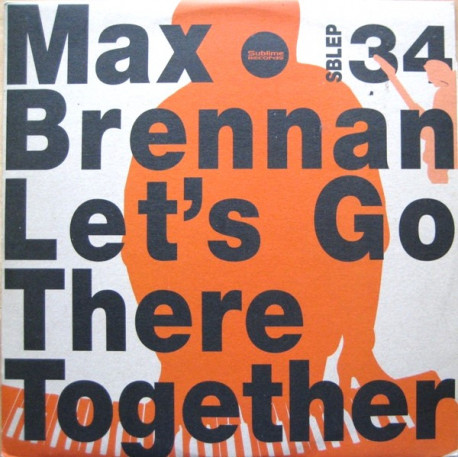 Max Brennan - Lets Go There Together / Big Organ