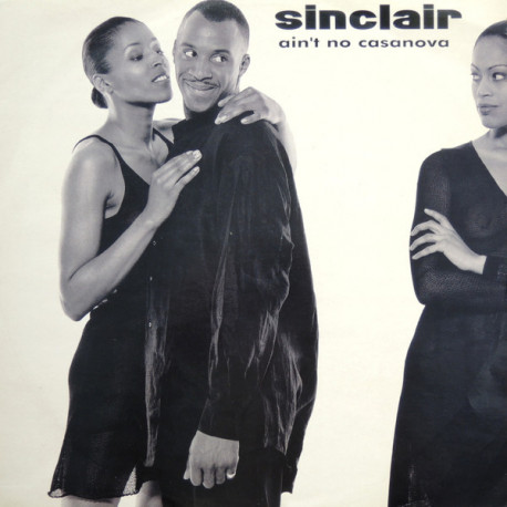 Sinclair - Aint No Casanova (Original / US Encore Remix / Groove Remix) / I Want You Back (93 Remix)