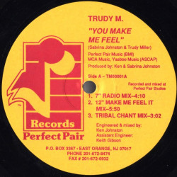 Trudy M - You Make Me Feel (12" Mix / Radio Mix / Tribal Chant / Comanchos Remix / Instrumental Mix)
