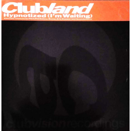 Clubland - Hypnotized (Im Waiting) PKA Full Philly Mix / Soundsouce Seduction / Bump Me Up Mix / Kuppers Timeless Mix / Dub