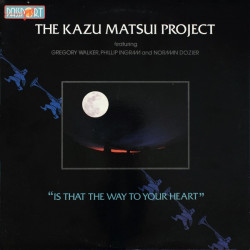 Kazu Matsui Project - Is That The Way To Your Heart (10 Track LP) Lets Pretend / Song In Blue / Dont You Know That / Fireflies