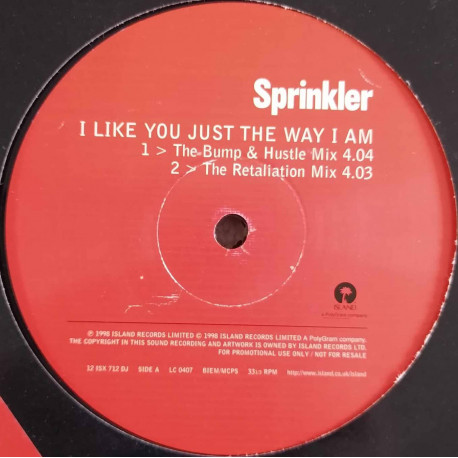 Sprinkler - I Like You Just The Way I Am (LP Version / 2 Bump & Hustle Mixes / Retalliation Mix) Vinyl Promo