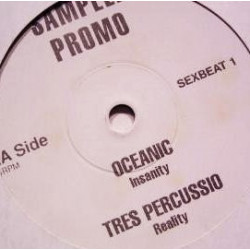 Oceanic - Insanity / Tres Percussio - Reality / Systems Exclusive (Contamination (Fallout Mix . Radio Active Mix) Vinyl Promo