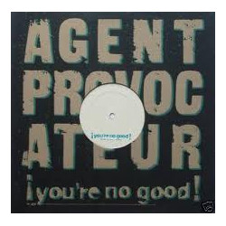 Agent Provocateur - Youre No Good (Original / Depth Charge Mix / Mekon Mix) / Semtex Gum