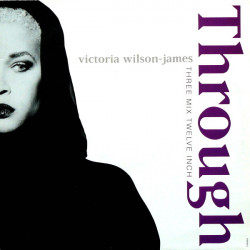 Victoria Wilson James - Through (Jazzie B Single Mix / Frankie Knuckles Classic Club Mix / Knuckles Drop Deep Dub)
