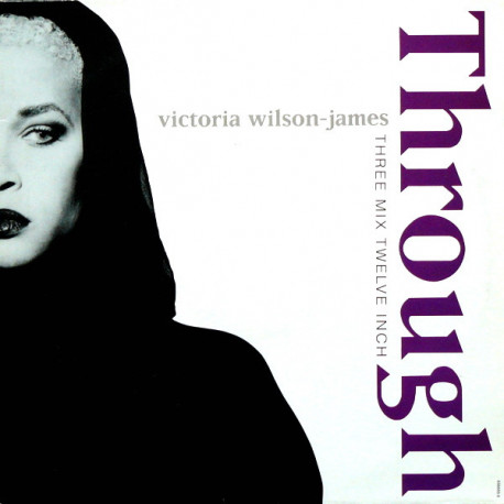 Victoria Wilson James - Through (Jazzie B Single Mix / Frankie Knuckles Classic Club Mix / Knuckles Drop Deep Dub)