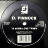 D Pinnock - Is Your Love Taken (Original / P A Mix)