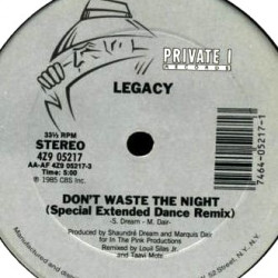 Legacy - Dont Waste The Night (Extended Dance Remix / Radio Version / Instrumental)