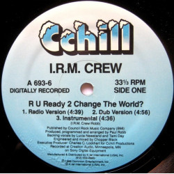 I.R.M Crew - R U Ready 2 Change The World (Radio Mix / Dub / Instrumental) / Who Said Our DJ Couldnt Cut, Hes Ruthless