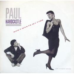 Paul Hardcastle - Dont Waste My Time (Extended) / Moonhopper / Loitering With Intent