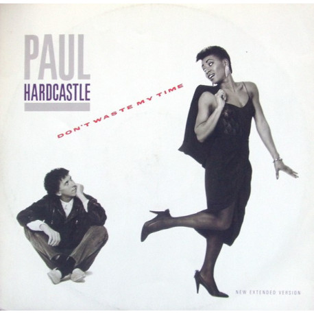Paul Hardcastle - Dont Waste My Time (Extended) / Moonhopper / Loitering With Intent