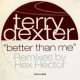 Terry Dexter - Better Than Me (Hex Hector Big Room 12" / Big Room 7" / Acappella / Hex Big Room Instrumental) Vinyl Promo
