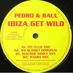 Pedro & Raul - Ibiza Get Wild (95 Club Mix / 94 Sunset Original / Walshe Kinky Mix / Radio Mix)