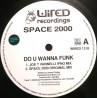 Space 2000 - Do You Wanna Funk (Original Mix / Joe T Vannelli Ipno Mix / DJ Pierre Mix)