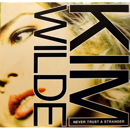 Kim Wilde - Never Trust A Stranger (Extended) / You Came (Shep Pettibone Mastermix) / Wotcha Gonna Do