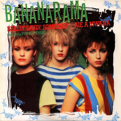 Bananarama Featuring Fun Boy Three - Really Sayin Somethin (John Luongo Remix) / Aie A Mwana (Vocal / Dub)