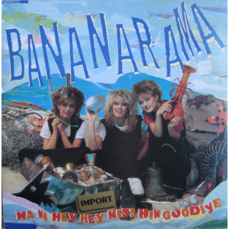 Bananarama - Na Na Hey Hey Kiss Him Goodbye (Extended / Dub) / Tell The Signs