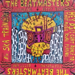 Beatmasters - Hey DJ I Cant Dance To That Music Youre Playing (Special Remix) / Ska Train
