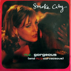 Smoke City - Mr Gorgeous (LP Version / Mood II Swing Vocal Mix / Hyperspace Dub) / Numbers