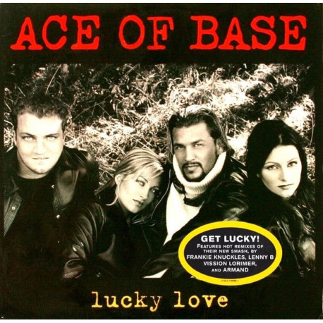 Ace Of Base - Lucky Love (Frankie Knuckles Club Mix / Armand Van Helden Mix / Vission Lorimer Funkified Mix / Lenny B Club Mix)