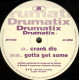 Drumatix - Crank Dis / Gotta Get Some