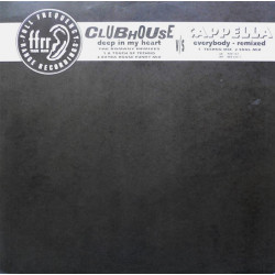 Clubhouse - Deep In My Heart (A Touch Of Techno / Extra House Funky Mix) / Cappella - Everybody (Techno Mix / Soul Mix)