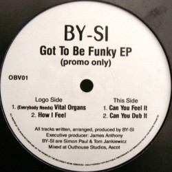 By Si - Can You Feel It / Can You Dub It / Vital Organs / How I Feel (Got To Be Funky EP)
