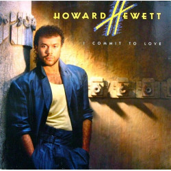 Howard Hewett - I Commit To Love (10 Track LP) Stay / Im For Real / Love Dont Wanna Wait / Lets Try It All Over / Say Amen