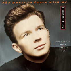 Rick Astley - She Wants To Dance With Me (Bordering On A Collie Mix / Matts Jazzy Guitar Mix / Instrumental)