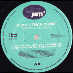 Closer Than Close - You Got A Hold On Me (Original Jam / Brixton Bass Mix / Brixton Club Mix / Brixton Dub Mix)