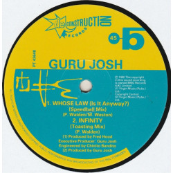 Guru Josh - Infinity (Toasting Mix) / Whose Law Is It Anyway (12" Version / 7" Version / Speedball Mix)