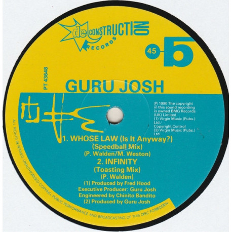 Guru Josh - Infinity (Toasting Mix) / Whose Law Is It Anyway (12" Version / 7" Version / Speedball Mix)