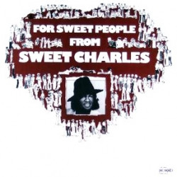 Sweet Charles - For Sweet People LP featuring Yes its you / Strangers in the night / I like it like that / Soul man (Reissue)