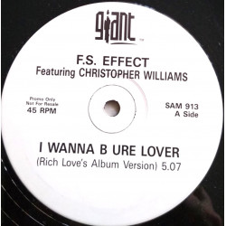 F.S. Effect Featuring Christopher Williams - I Wanna B Ure Lover (LP Version / Clark Kent Super Mix / Clark Kent Super Dub)