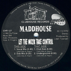 Maddhouse - Let The Muzik Take Control (Vocal Mix / Dub / Club Dub / Underground Mix)