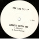 Tin Tin Out - Dance With Me (Original / Instrumental / Dub 1 / Dub 2) Vinyl Promo