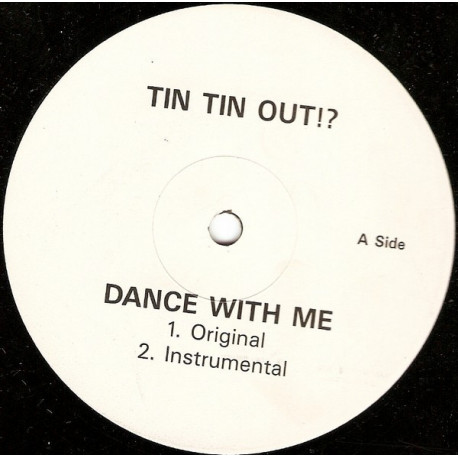 Tin Tin Out - Dance With Me (Original / Instrumental / Dub 1 / Dub 2) Vinyl Promo