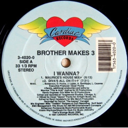 Brother Makes 3 - I Wanna (Maurice House Mix / Divas All On It / E Smoove Late Night Mix / Maurice Dub)