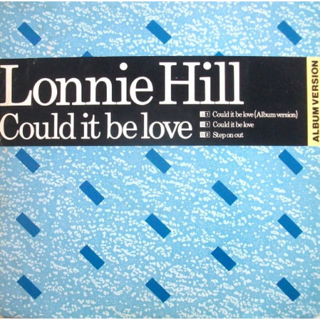 Lonnie Hill - Could It Be Love (LP Version / Edit) / Step On Out