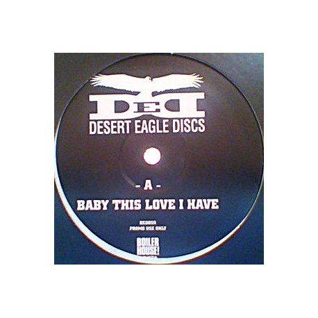 Desert Eagle Discs - Baby This Love I Have (Original / Instrumental) Vinyl Promo