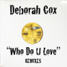 Deborah Cox - Who Do U Love (2x12" Promo) 3 David Morales Mixes / 2 Driza Bone Mixes / Gass Mix