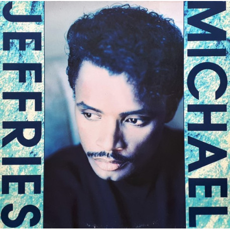 Michael Jeffries  - Debut LP (10 Track LP) Not Thru Being With You / Jealous Heart / Trade Dreams / It Dont Get Better Than This