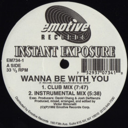 Instant Exposure - Wanna Be With You (Club Mix / Instrumental) / I Need A Little More (Club Mix / Instrumental)